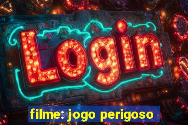 filme: jogo perigoso